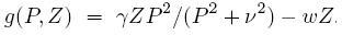 g(P,Z) = \frac{\gamma Z P^2}{P^2+\nu^2} - w Z